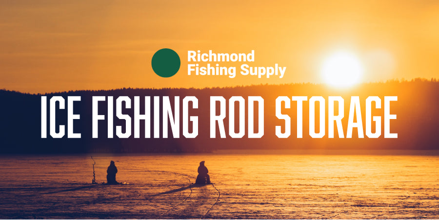 Ice Fishing Rod Storage Blog Post - Richmond Fishing Supply